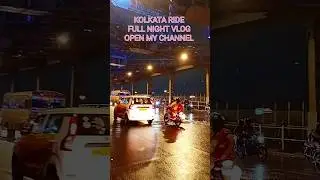 kolkata Dark night 🩵🌹 full vlog open my Channel #shorts #live #love