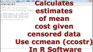 Calculates estimates of mean cost given censored data Use ccmean (ccostr) With (In) R Software
