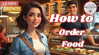 How to Order Food in French | Comment Commander &agrave; Manger en Fran&ccedil;ais