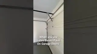 What happens when you use Latex Based Paint on garage doors.