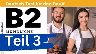 B2 Deutsch Test für den Beruf | Mündliche | Teil 3 | TELC|🇩🇪