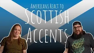 Americans React to Scottish Accents
