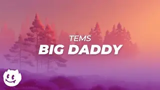 Tems - Big Daddy (Lyrics)