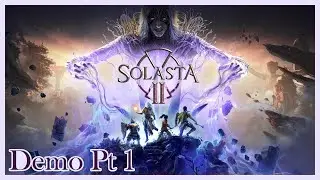 ~ Let's Play ~Solasta II [Demo pt 1]