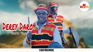 Menene Mayo - Derey Daro - መነነ ማዮ - ዴሬ ዳሮ - New Gamo Music New Ethiopian Music 2025 Gamo Cultural ጋሞ