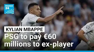 Mbapp&eacute; to be awarded over 60 million euros by PSG, French labour court rules &bull; FRANCE 24 English
