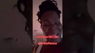 Got my SoFamous Skincare     @binkssofamous @vibingwithp4116 ​⁠@takeeyalati. @TeronBihh95