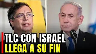 ¿Por qué el Presidente Petro TERMINA TLC con Israel?