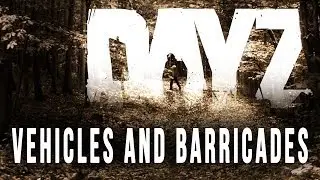 DayZ - Dean Hall explains Vehicles and Barricading