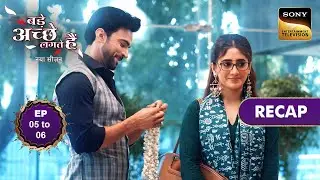 Bade Achhe Lagte Hai - New Season | Ep 5 & 6 | RECAP | बड़े अच्छे लगते है - नया सीजन
