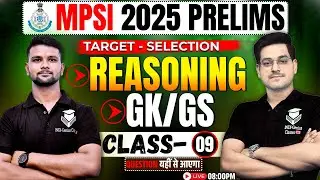 🔴 MPSI 2025 PRELIMS | Reasoning + GK/GS Class 09 | Target Selection | MPSI तैयारी 2025 |