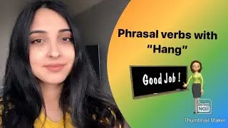 Phrasal verbs with &ldquo;Hang&rdquo;