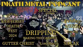 Death Metal Podcast New Jersey Death Fest 8 with Dripping Waking The Cadaver Shlak GutterChrist 2024