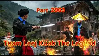 Tuam Leej Kuab The Legend Hmong Warrior  (Part 2963)