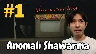 Anomali Kios Shawarma - Scary Shawarma Kiosk Anomaly Part 1 | Indonesia