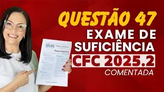 Prova CFC 2025.2 | Quest&atilde;o 47 Resolvida (Auditoria / NBC TA 500)