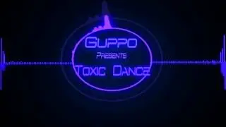Guppo - Toxic Dance (House Music)