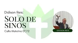 Solo de Sino - Didison Reis | Culto Matutino (06/12)