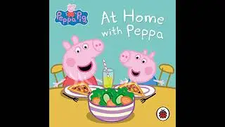 Peppa Pig: At Home with Peppa by Ladybird | Full Audiobook