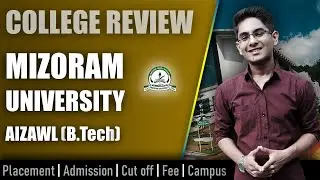 Mizoram University Aizawl (B.Tech) college review | admission, placement, cutoff, fee, campus