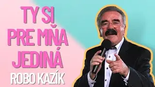 Robo Kazík - Ty si pre mna jediná 💕