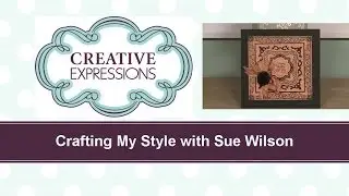 Craft Dies by Sue Wilson -- Tutorial Video -  Sending Wishes Card for Creative Expressions