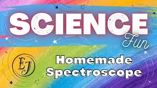 😀Science Fun: Homemade Spectroscope with Miss Mary