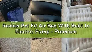 Review Get Fit Air Bed With Built In Electric Pump - Premium Double Airbed - Quick Blow Up Bed With