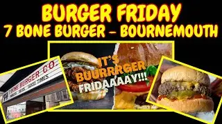 BURGER FRIDAY - 7 BONE BURGER COMPANY, BOURNEMOUTH #burger #bournemouth