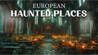The Most Haunted Places in Europe - Travel Guide