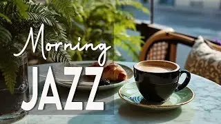 Relaxing Morning Jazz Cafe Music - Bossa Nova Vibes to Start the Day Right 🎶