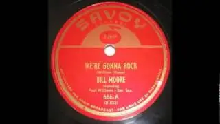 We're Gonna Rock by Wild Bill Moore  1948