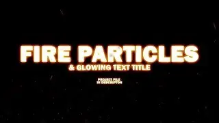FREE - Fire Particles - Sparks & Glowing Title Template