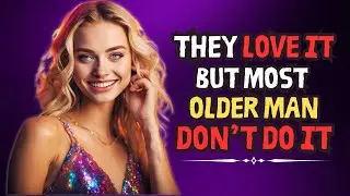 10 Things Younger Women Love and Almost NO Older Men Do | Stoicism