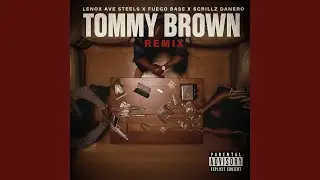 TOMMY BROWN REMIX (feat. Fuego Base & Scrillz Danero)