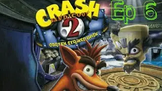 Crash Bandicoot N' Sane Trilogy [CB CSB2] Ep 6