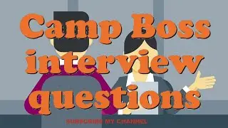 Camp Boss interview questions