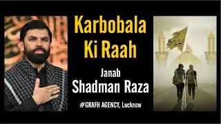 Karbobala Ki Raah | Shadman Raza | Arbaeen Karbala e Moalla Iraq | #noha #arbaeen_ziyarat #majlis