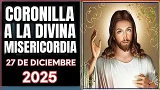 LA CORONILLA DE LA DIVINA MISERICORDIA  Sábado 27 de Diciembre de 2025