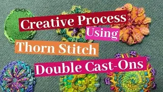 Exploring the Creative Process Using Double Cast-Ons & The  Thorn Stitch