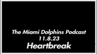 The Miami Dolphins Podcast 11.8.23