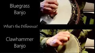 Bluegrass Banjo vs Clawhammer Banjo - What's the Difference?