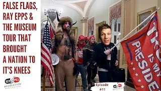 Episode #12: False Flags, Ray Epps & The Museum Tour That Brought a Nation To Its Knees