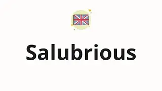 How to pronounce Salubrious