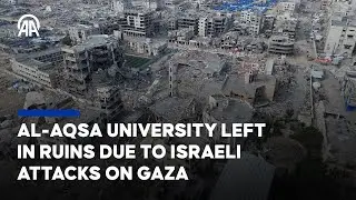 Al-Aqsa University left in ruins due to Israeli attacks on Gaza