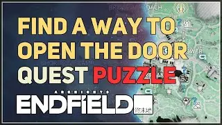 Find a way to open the door Arknights Endfield