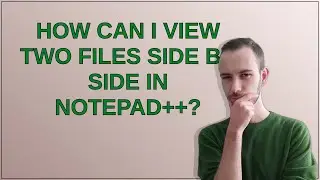 How can I view two files side by side in Notepad++?