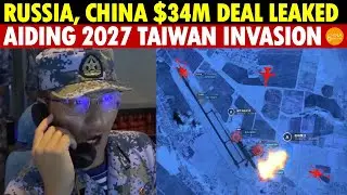 Russia and China&rsquo;s $34M Secret Military Deal Leaked, Aiding China&rsquo;s 2027 Taiwan Invasion