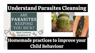 Change your Child Behaviour with Parasites Cleansing || Less Melt Downs || Best foods for Cleansing