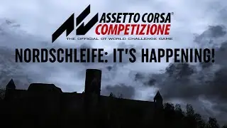 Assetto Corsa Competizione: Nordschleife? It's happening!